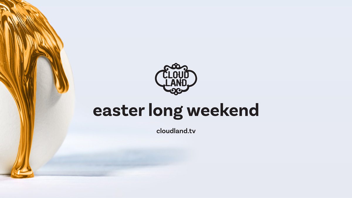 Cloudland Easter Long Weekend