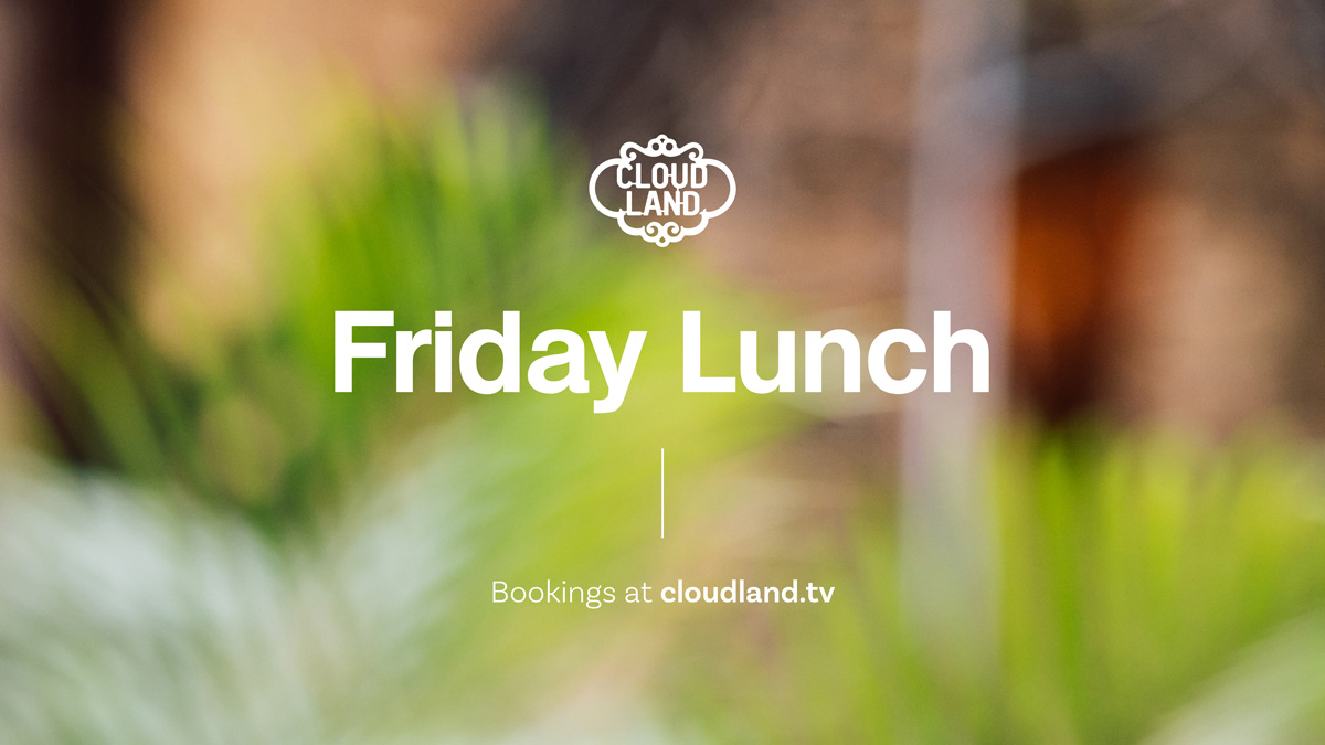 Cloudland Friday Lunch